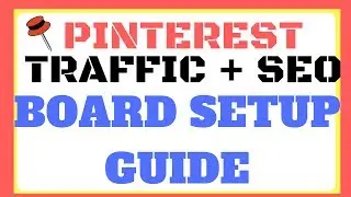Pinterest Traffic - Pinterest SEO For Boards Guide
