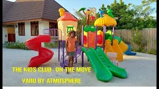 The Kids Club-On The Move🧸 | Varu By Atmosphere | Maldives-2021 | Aahana