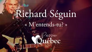 Richard Séguin - M'entends-tu? (chanson complète) - Passion Québec