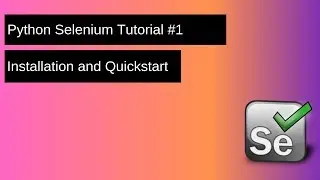 Selenium Webdriver Python Tutorial - Installation and Quickstart