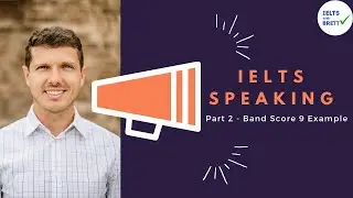 IELTS Speaking - Part 2 - Band Score 9 Example in 3 Simple Steps