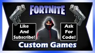 Fortnite Battle Royale Custom Games (Join In and Ask For Code)