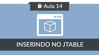Interface Gráfica Java no Netbeans - Aula #14 - Criando um JTable -  Inserindo Dados