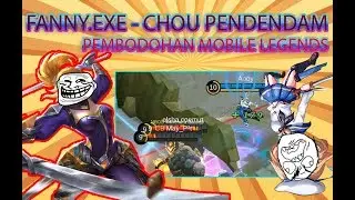 FANNY.EXE - Dendam chou, Pembodohan Mobile legends