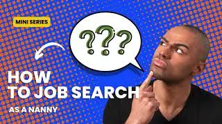 How to get a nanny job - Part 1