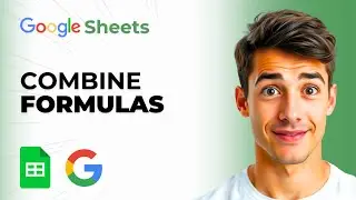 How To Combine Formulas In Google Sheets (Easiest Way) (2025 Guide)