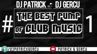 The Best Pumps Club Music # 1( DJ Patrick  DJ Gercu )