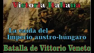 Batalla de Vittorio Veneto y la caída del Imperio austro-húngaro