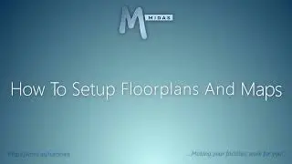 MIDAS: How To Setup Floorplans & Maps