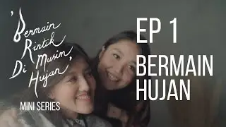 Bermain Rintik Di Musim Hujan (Mini Series) - EPS 1 - “Bermain Hujan”