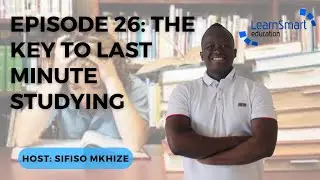 Episode 26: The key to last minute studying