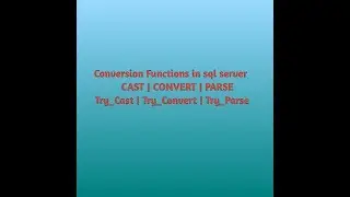 Conversion built in functions in sql server-CAST | CONVERT | PARSE