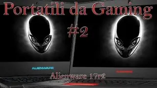 Portatili da Gaming #2 Alienware 17r2