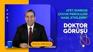 How is Child Psychology Affected After a Disaster? | DOCTOR'S OPINION - Prof.Dr. Vefik Arıca