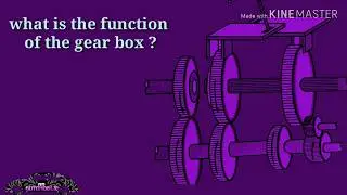 What is the function of the gear box