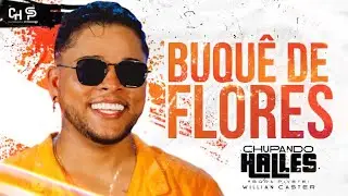 BUQUÊ DE FLORES | CHUPANDO HALLES | WILLIAN CASTER
