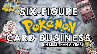 How I Built a Six-Figure Pokémon Card Business in Less Than A Year