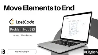 Move Elements to End | Coding Interview Question | Leetcode - 283 | InterviewBlog