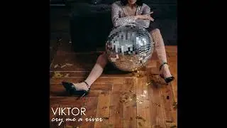VIKTOR • Cry Me a River