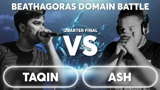 TAQIN VS ASH | Beathagoras Domain Battle | Quarter Final