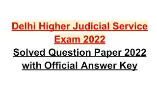 Delhi Higher Judicial Service 2022 Solved Question Paper & Official Answer Key 2022 #djs #judiciary
