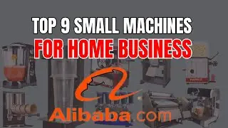 Top 9 Small Machines You Can Buy On Alibaba In 2024