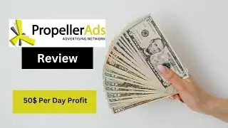 PropellerAds Review - Maximizing Your Revenue with PropellerAds: A Comprehensive Guide