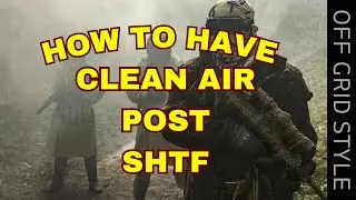 Clean Air During SHTF? Here's How!
