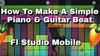 How To Make A | Simple Piano & Guitar Beat | Fl Studio Mobile