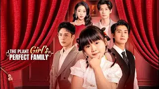 The Plant Girl's Perfect Family(Dubbed) | DramaWave
