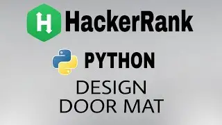 #30: Design Door Mat | Hackerrank Python Solution | English Explanation