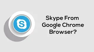 How to Use Skype on Google Chrome Without Installing – Quick & Easy Access Guide!
