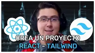 ¿Cómo crear un proyecto con Tailwind y React? | Curso Tailwind CSS #01