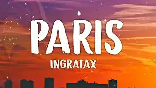 Ingratax - Paris (Letra/Lyrics)