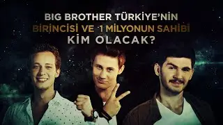 BIG BROTHER TÜRKİYE'NİN BİRİNCİSİ VE 1 MİLYONUN SAHİBİ KİM OLACAK?