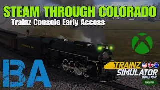 STEAM THROUGH COLORADO - Trainz Simulator World Tour - Xbox Series - Early Access
