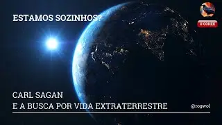 Estamos Sozinhos? Carl Sagan e a Busca por Vida Extraterrestre