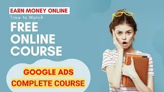 Complete Google Ads Course in Hindi  | Learn Complete Google Ads in Hindi | Earn Money Online