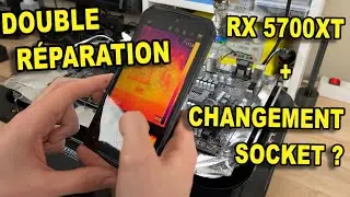 Double Réparation ! RX 5700XT et Changement de Socket