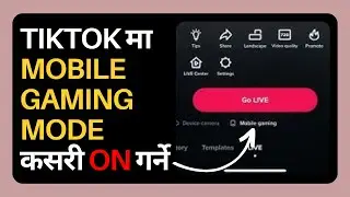 How To Enable Mobile Gaming Mode In TikTok Live | नेपालीमा