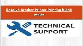 Steps to Resolve Brother Printer printing blank pages issue