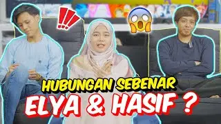 HUBUNGAN SEBENAR ELYA & HASIF ?! - AM KEKAL EGO ATAU CEMBURU