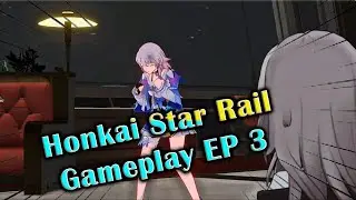They are Finally leaving! (Honkai Star Rail Gameplay -Episode 3)