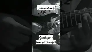 Gunslinger - Avenged Sevenfold (Guitar solo only)