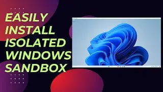 Easy Guide: Installing Windows Sandbox Tutorial