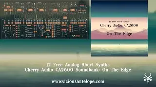 Free Cherry Audio CA2600 Presets | Vicious Antelope - On The Edge