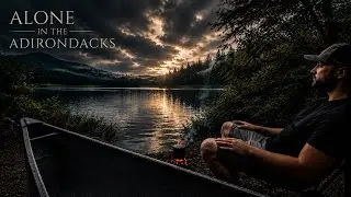 Canoe Camping Alone in the Adirondack Mountains