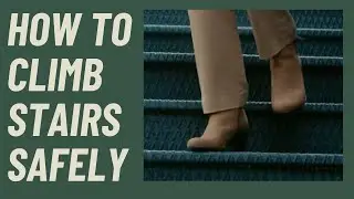 SENIORS: How to Climb Stairs Safely: Reduce falls!