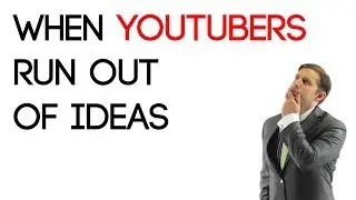 When youtubers run out of ideas
