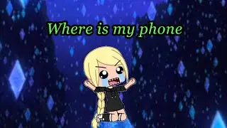 Where is my Phone ;-;//~Glmv{Infobox}